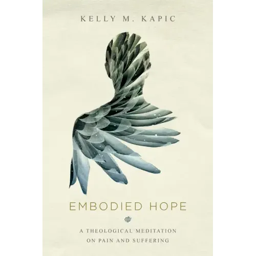 Embodied Hope: A Theological Meditation on Pain and Suffering