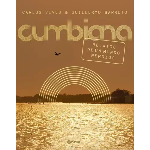 Cumbiana: Relatos de Un Mundo Perdido