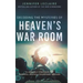 Decoding the Mysteries of Heaven's War Room: 21 Heavenly Strategies for Powerful Prayer and Triumphant Warfare