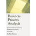 Business Process Analysis: Including Architecture, Engineering, Management, and Maturity