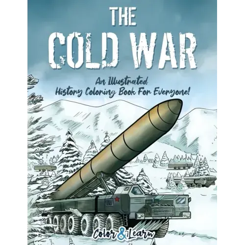 The Cold War (Color and Learn): An Illustrated History Coloring Book For Everyone!