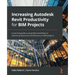 Increasing Autodesk Revit Productivity for BIM Projects: A practical guide to using Revit workflows to improve productivity and efficiency in BIM proj