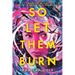 So Let Them Burn