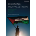 Becoming Pro-Palestinian: Testimonies from the Global Solidarity Movement