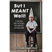 But I Meant Well!