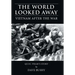 The World Looked Away: Vietnam After the War