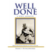 Well Done: A Wwii Memoir from Childhood Dreams to Naval Aviator