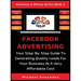 Facebook Advertising: Your Step-By-Step Guide To Generating Quality Leads For Your Business At A Very Affordable Cost