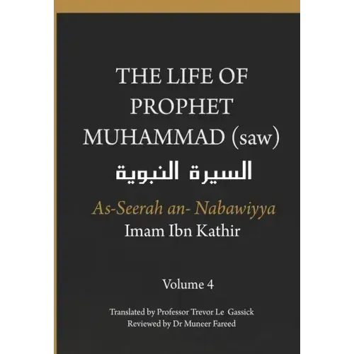The Life of the Prophet Muhammad (saw) - Volume 4 - As Seerah An Nabawiyya - السيرة النب&#