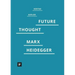 Introduction to a Future Way of Thought: On Marx and Heidegger