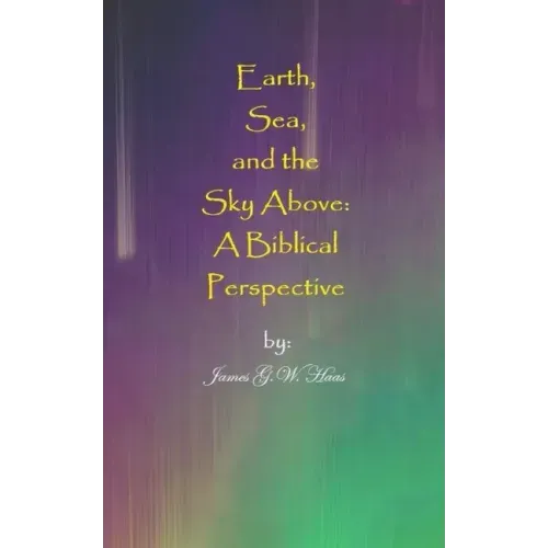 Earth, Sea, and the Sky Above: A Biblical Perspective