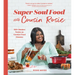 Super Soul Food with Cousin Rosie: 100+ Modern Twists on Comfort Food Classics