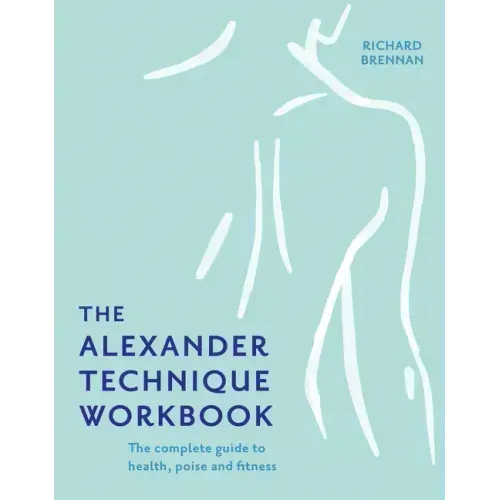 The Alexander Technique Workbook