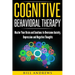 Cognitive Behavioral Therapy: Master Your Brain and Emotions to Overcome Anxiety, Depression and Negative Thoughts