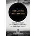 Shadow Network: Media, Money, and the Secret Hub of the Radical Right
