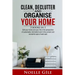 Clean, Declutter and Organise Your Home: 3 Books In 1. Edit Your Home And Your Life In The Perspective Of Sustainable Minimalism And In The Ancient An