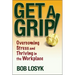 Get a Grip!: Overcoming Stress and Thriving in the Workplace