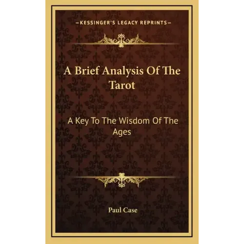 A Brief Analysis of the Tarot: A Key to the Wisdom of the Ages