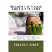 Fermented Foods for Gut Health: How Kimchi and Sauerkraut Can Improve Your Gut Health