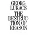 The Destruction of Reason