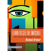 Learn to See the Invisible: How to Unlock Your Potential as a Leader