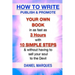 How to Write, Publish & Promote your own Book in as fast as 3 hours with 10 simple steps without having to sell your soul to the Devil