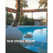 Palm Springs Modern: Houses in the California Desert