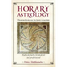 Horary Astrology: The Practical Way to Learn Your Fate: Radical Charts for Student and Professional