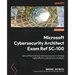 Microsoft Cybersecurity Architect Exam Ref SC-100: Get certified with ease while learning how to develop highly effective cybersecurity strategies