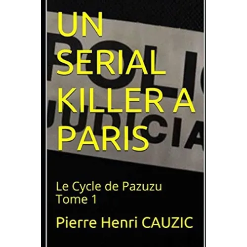 Un Serial Killer a Paris: Le Cycle de Pazuzu Tome 1
