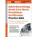 Adult-Gerontology Acute Care Nurse Practitioner Certification Practice Q&A: 700 Practice Questions Based on the Latest Exam Blueprint
