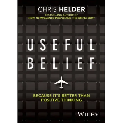 Useful Belief: Because It's Better Than Positive Thinking