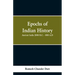 Epochs of Indian History: Ancient India 2000 B.C. - 800 A.D.