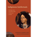 Indigenous Intellectuals: Knowledge, Power, and Colonial Culture in Mexico and the Andes