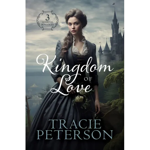 Kingdom of Love: 3 Medieval Romances
