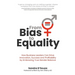 From Bias to Equality: How Business Leaders Can Drive Innovation, Success and Profitability by Embracing True Gender Balance
