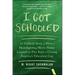 I Got Schooled: The Unlikely Story of How a Moonlighting Movie Maker Learned the Five Keys to Closing America's Education Gap