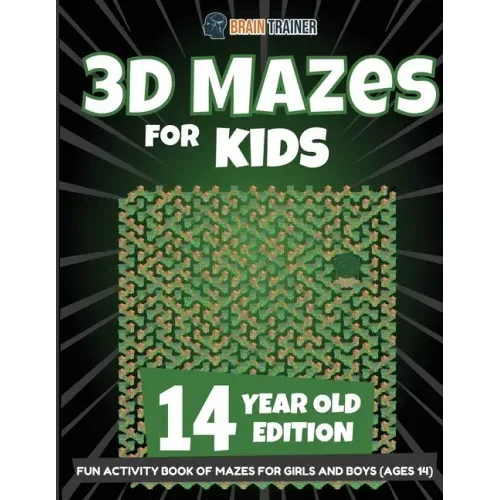 3D Mazes for Kids 14 Year Old Edition - Fun Activity Book of Mazes for Girls and Boys (Ages 14)