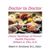 Doctor to Doctor: Classic Teachings of Pioneer Health Physician William A. Ellis, D.O.