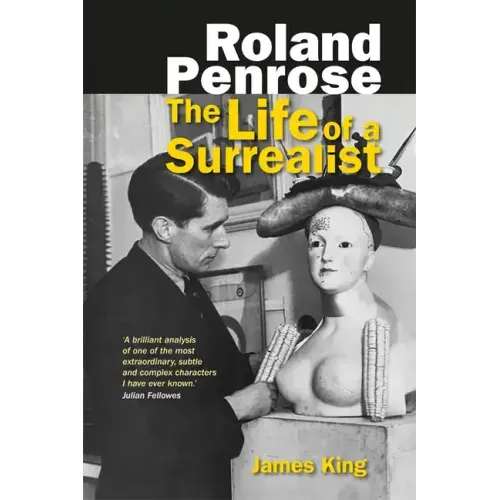 Roland Penrose: The Life of a Surrealist