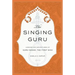 The Singing Guru: Legends and Adventures of Guru Nanak, the First Sikh