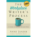 The Workplace Writer's Process: A Guide to Getting the Job Done