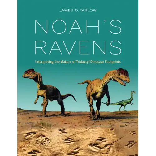 Noah's Ravens: Interpreting the Makers of Tridactyl Dinosaur Footprints