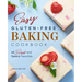 Easy Gluten-Free Baking Cookbook: 65 Sweet and Savory Favorites