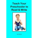 Teach Your Preschooler to Read & Write