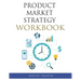 Product Market Strategy Workbook