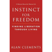 Instinct for Freedom: Finding Liberation Through Living