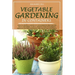 Vegetable Gardening in Containers: How to Create a Garden of Containers by Creating the Right Containers, Plants, Knowing How to Eliminate Parasites W