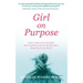 Girl on Purpose: How to Help Your Girl Build Self-Confidence and Do All That She's Meant for in the World