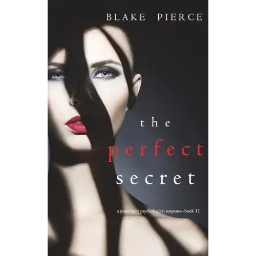 The Perfect Secret (A Jessie Hunt Psychological Suspense Thriller-Book Eleven)